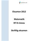 Matematik B skriftlig eksamen HF - Forbered dig til eksamen 2012