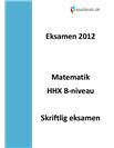 Matematik B skriftlig eksamen HHX - Forbered dig til eksamen 2012
