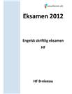 Hurtig forberedelse til Engelsk B HF skriftlig eksamen 2012
