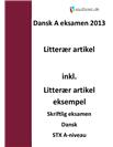 Eksamenspakke: Litterær artikel i skriftlig dansk STX Eksamenspakke: Litterær artikel i skriftlig dansk STX