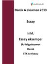 Eksamenspakke: Essay i skriftlig dansk STX Eksamenspakke: Essay i skriftlig dansk STX