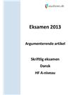 Eksamenspakke: Argumenterende artikel i skriftlig dansk HF Eksamenspakke: Argumenterende artikel i skriftlig dansk HF