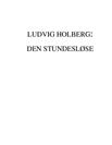 Den Stundesløse af Ludvig Holberg Den Stundesløse af Ludvig Holberg