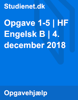 Opgave 1-5 | HF Engelsk B Fra 4. December 2018 | Studienet.dk