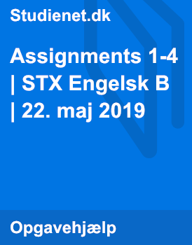 Assignments 1-4 | STX Engelsk B Fra 22. Maj 2019 | Studienet.dk