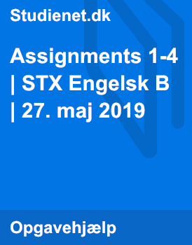 Assignments 1-4 | STX Engelsk B Fra 27. Maj 2019 | Studienet.dk