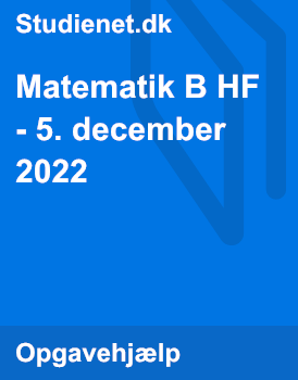 Matematik B HF - 5. December 2022 | Studienet.dk