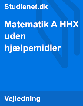 Matematik A HHX Uden Hjælpemidler | Studienet.dk