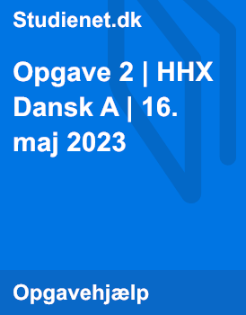 Opgave 2 | HHX Dansk A | 16. Maj 2023 | Studienet.dk