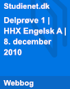 Delprøve 1 | HHX Engelsk A | 8. december 2010 Delprøve 1 | HHX Engelsk A | 8. december 2010