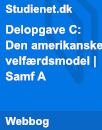 Delopgave C: Den amerikanske velfærdsmodel | Samfundsfag A Delopgave C: Den amerikanske velfærdsmodel | Samfundsfag A