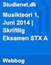 Musikteori 1, Juni 2014 | Skriftlig Eksamen STX A Musikteori 1, Juni 2014 | Skriftlig Eksamen STX A
